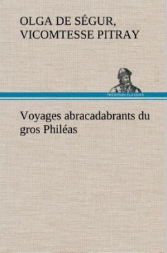 Voyages abracadabrants du gros Philéas - Pitray, Olga de Ségur, vicomtesse