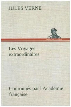 Les Voyages extraordinaires Couronnés par l'Académie française