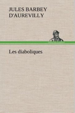 Les diaboliques - Barbey d'Aurevilly, Jules