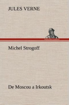 Michel Strogoff De Moscou a Irkoutsk - Verne, Jules