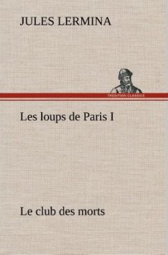 Les loups de Paris I. Le club des morts - Lermina, Jules