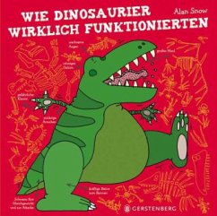 Wie Dinosaurier wirklich funktionierten - Snow, Alan