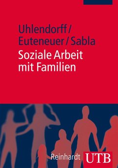 Soziale Arbeit mit Familien - Uhlendorff, Uwe;Euteneuer, Matthias;Sabla, Kim-Patrick
