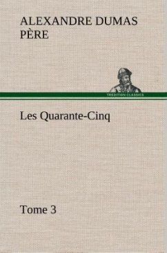 Les Quarante-Cinq ¿ Tome 3 - Dumas, Alexandre, der Ältere