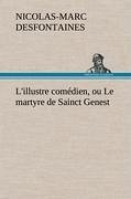 L'illustre comédien, ou Le martyre de Sainct Genest - Desfontaines, Nicolas-Marc