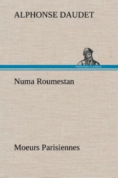 Numa Roumestan Moeurs Parisiennes - Daudet, Alphonse