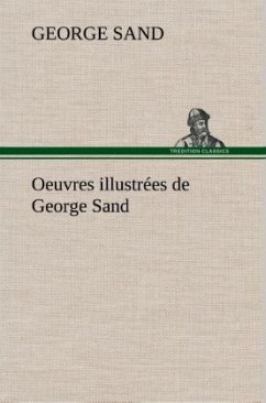 Oeuvres illustrées de George Sand Les visions de la nuit dans les campagnes - La vallée noire - Une visite aux catacombes - Sand, George