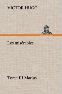 Les misérables Tome III Marius - Hugo, Victor
