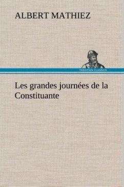 Les grandes journées de la Constituante - Mathiez, Albert