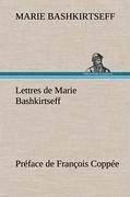 Lettres de Marie Bashkirtseff Préface de François Coppée