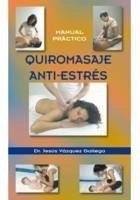 Quiromasaje anti-estrés : manual práctico - Vázquez Gallego, Jesús