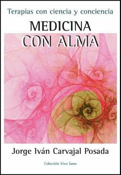 Medicina con el alma : terapias con ciencia y conciencia - Carvajal Posada, Jorge