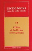 Lectio divina para la vida diaria 12 : el libro de los hechos de los apóstoles Lectio divina para la vida diaria 12 : el libro de los hechos de los apóstoles