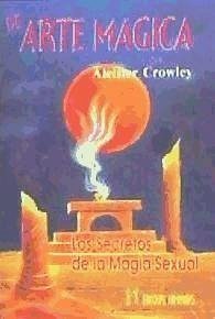 De arte mágica : los secretos de la magia sexual - Crowley, Aleister