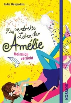 Heimlich verliebt / Das verdrehte Leben der Amélie Bd.2 - Desjardins, India