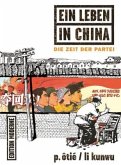Ein Leben in China - Die Zeit der Partei Ein Leben in China - Die Zeit der Partei