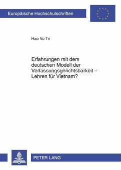 Erfahrungen mit dem deutschen Modell der Verfassungsgerichtsbarkeit ¿ Lehren für Vietnam? - Vo Tri, Hao