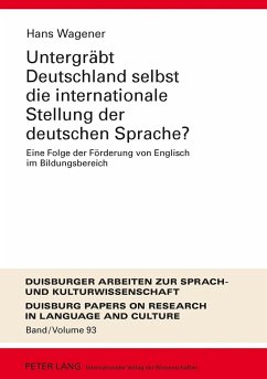 Untergräbt Deutschland selbst die internationale Stellung der deutschen Sprache? - Wagener, Hans