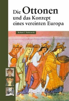 Die Ottonen und das Konzept eines vereinten Europa - Robert F., Barkowski
