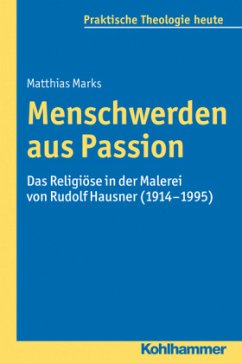 Menschwerden aus Passion - Marks, Matthias