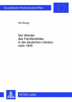 Der Wandel des Familienbildes in der deutschen Literatur nach 1945 - Zhang, Pei