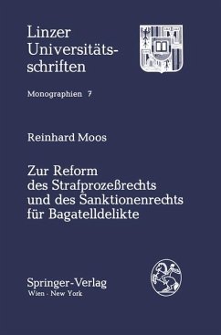Zur Reform des Strafprozessrechts und des Sanktionsrechts für Bagatelldelikte - Moos, Reinhard