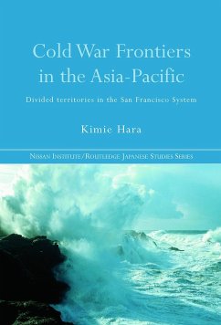 Cold War Frontiers in the Asia-Pacific - Hara, Kimie