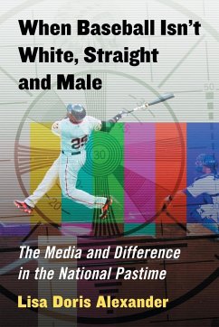 When Baseball Isn't White, Straight and Male - Alexander, Lisa Doris