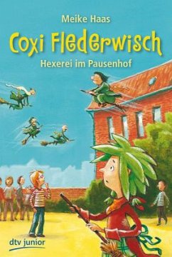 Coxi Flederwisch - Hexerei im Pausenhof - Haas, Meike