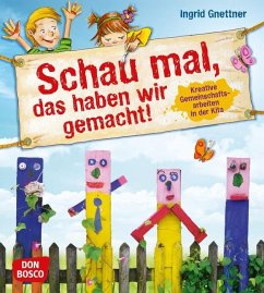 Schau mal, das haben wir gemacht!, m. 1 Beilage - Gnettner, Ingrid