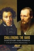 Challenging the Bard: Dostoevsky and Pushkin: A Study of Literary Relationship