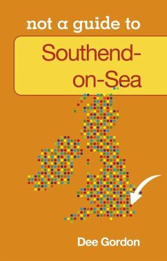 Southend on Sea: Not a Guide to - Gordon, Dee