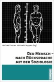 Der Mensch - nach Rücksprache mit der Soziologie