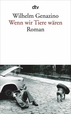 Wenn wir Tiere wären - Genazino, Wilhelm