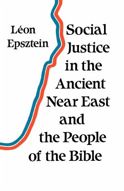 Social Justice in the Ancient Near East and the People of the Bible - Epsztein, Leon