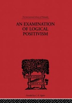 An Examination of Logical Positivism - Weinberg, Julius Rudolph
