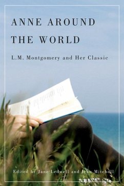 Anne Around the World: L.M. Montgomery and Her Classic - Ledwell, Jane; Mitchell, Jean