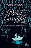 Unendliche Sehnsucht / Dead Beautiful Bd.2