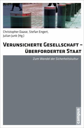Verunsicherte Gesellschaft - überforderter Staat Verunsicherte Gesellschaft - überforderter Staat
