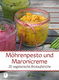 Möhrenpesto und Maronicreme - Fuchs, Sabine; Heindl, Susanne