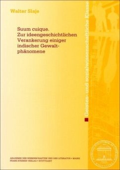 Suum cuique. Zur ideengeschichtlichen Verankerung einiger indischer Gewaltphänomene - Slaje, Walter