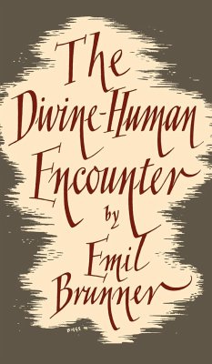 The Divine Human Encounter - Brunner, Emil