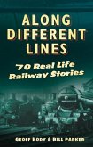 Along Different Lines: 70 Real Life Railway Stories