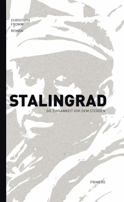 Stalingrad - Die Einsamkeit vor dem Sterben - Fromm, Christoph