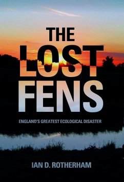 The Lost Fens: England's Greatest Ecological Disaster - Rotherham, Ian D.