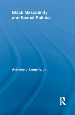 Black Masculinity and Sexual Politics - Lemelle, Anthony J