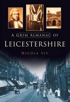 A Grim Almanac of Leicestershire - Sly, Nicola