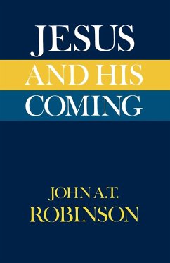 Jesus and His Coming - Robinson, John A. T.