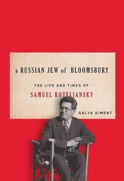 A Russian Jew of Bloomsbury: The Life and Times of Samuel Koteliansky - Diment, Galya