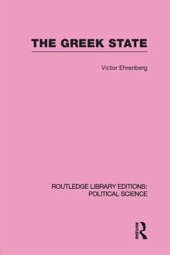 The Greek State (Routledge Library Editions - Ehrenberg, Victor